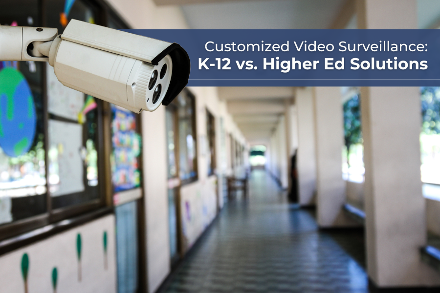 Tailoring Video Surveillance to Different Educational Levels: K-12 vs. Higher Ed